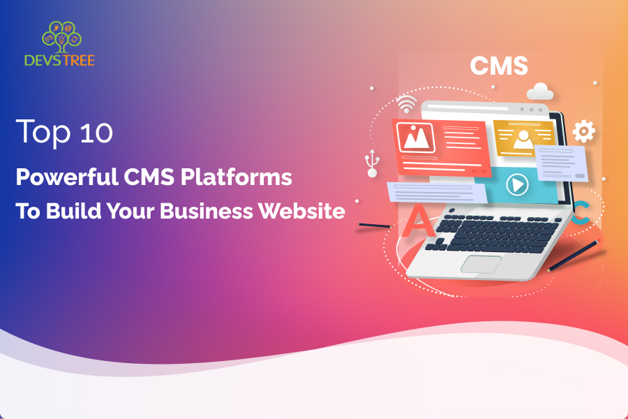 Top 10 Powerful CMS Platforms To Build Your Business Website in 2024